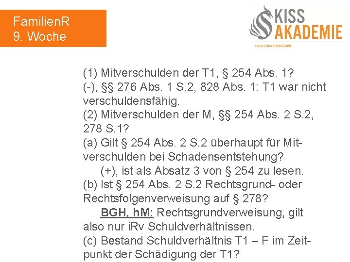 Familien. R 9. Woche (1) Mitverschulden der T 1, § 254 Abs. 1? (-),