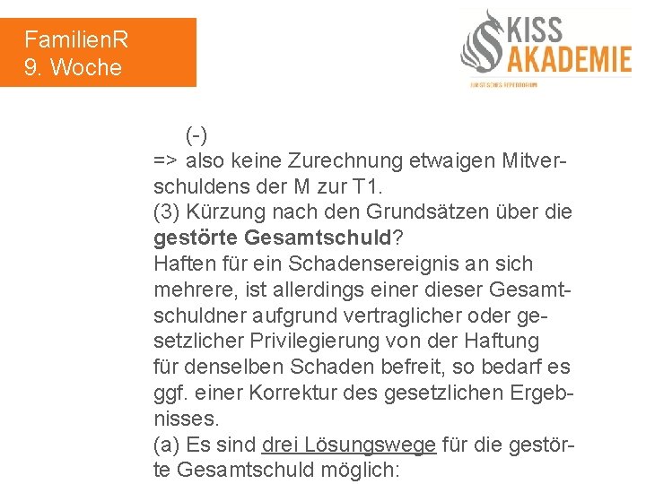 Familien. R 9. Woche (-) => also keine Zurechnung etwaigen Mitverschuldens der M zur