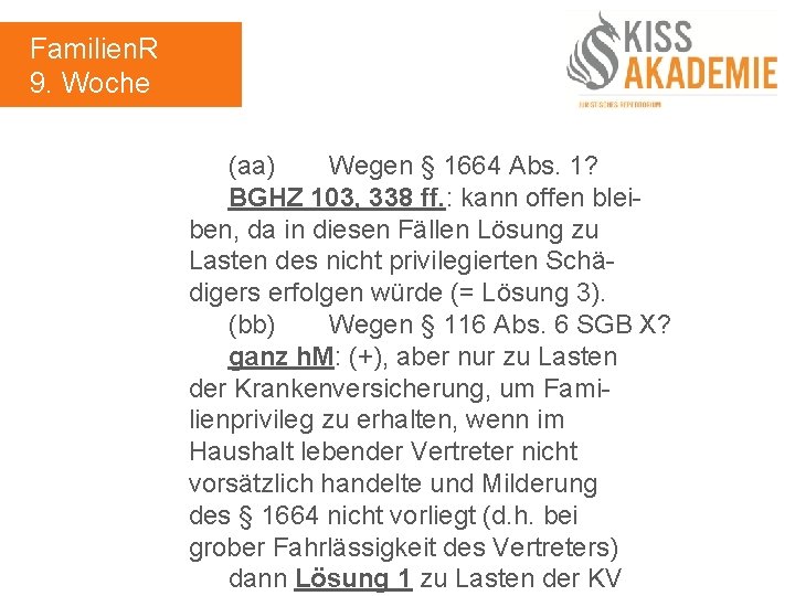 Familien. R 9. Woche (aa) Wegen § 1664 Abs. 1? BGHZ 103, 338 ff.