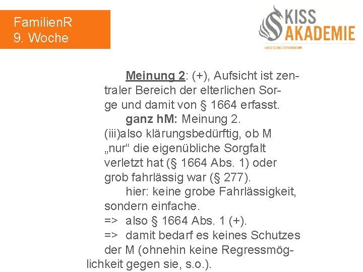 Familien. R 9. Woche Meinung 2: (+), Aufsicht ist zentraler Bereich der elterlichen Sorge