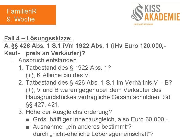 Familien. R 9. Woche Fall 4 – Lösungsskizze: A. §§ 426 Abs. 1 S.