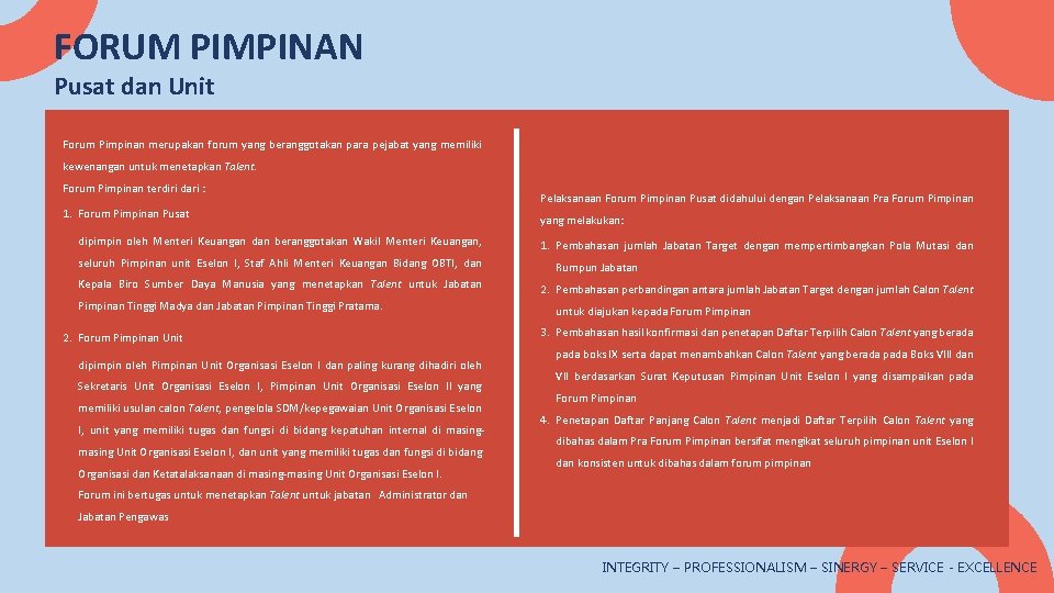 FORUM PIMPINAN Pusat dan Unit Forum Pimpinan merupakan forum yang beranggotakan para pejabat yang