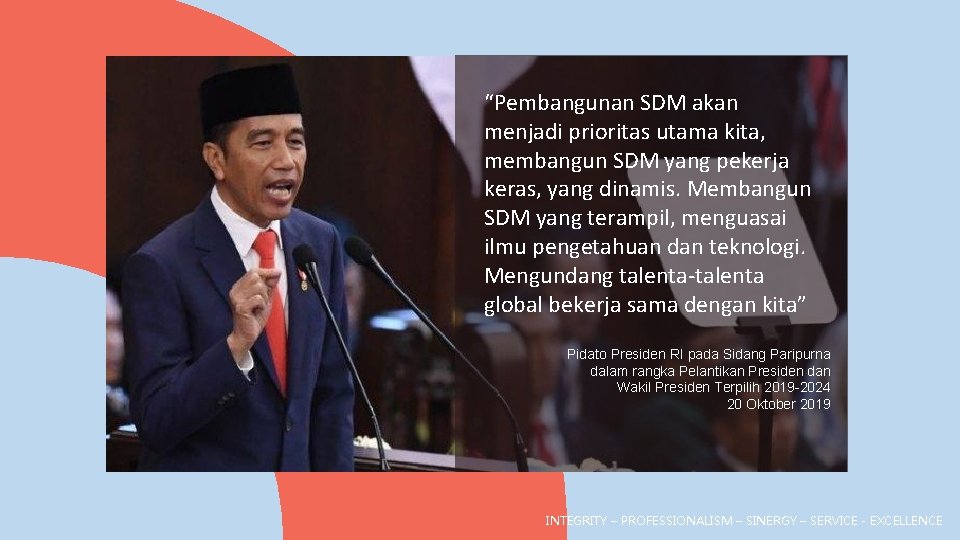 “Pembangunan SDM akan menjadi prioritas utama kita, membangun SDM yang pekerja keras, yang dinamis.