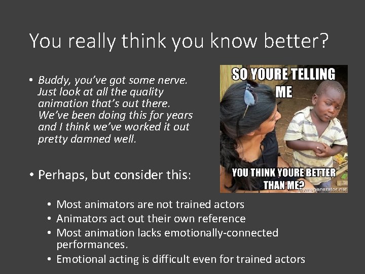 You really think you know better? • Buddy, you’ve got some nerve. Just look