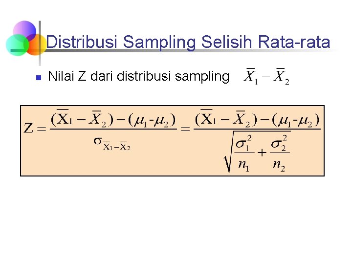 Distribusi Sampling Selisih Rata-rata n Nilai Z dari distribusi sampling : 