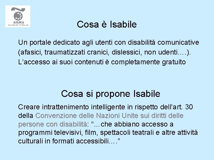 Cosa è Isabile Un portale dedicato agli utenti con disabilità comunicative (afasici, traumatizzati cranici,