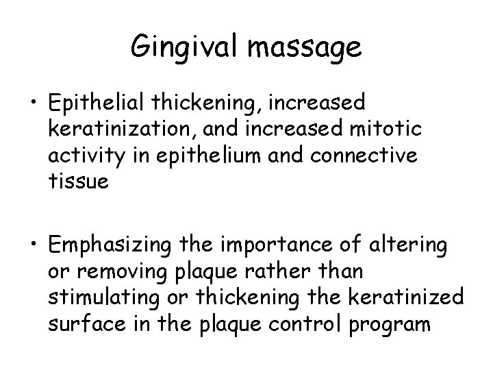 Gingival massage • Epithelial thickening, increased keratinization, and increased mitotic activity in epithelium and