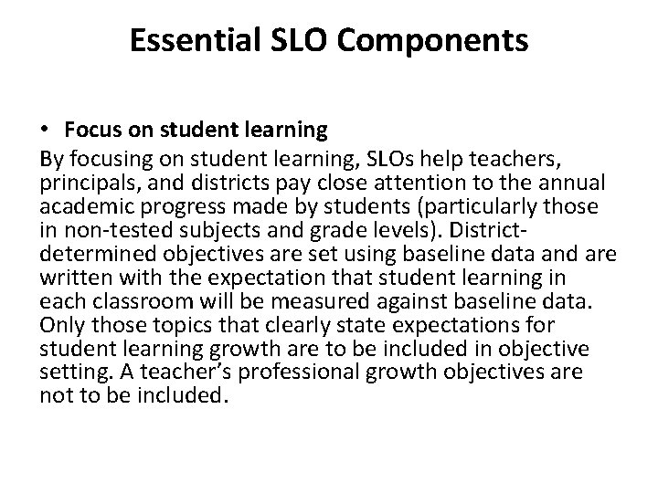 Essential SLO Components • Focus on student learning By focusing on student learning, SLOs