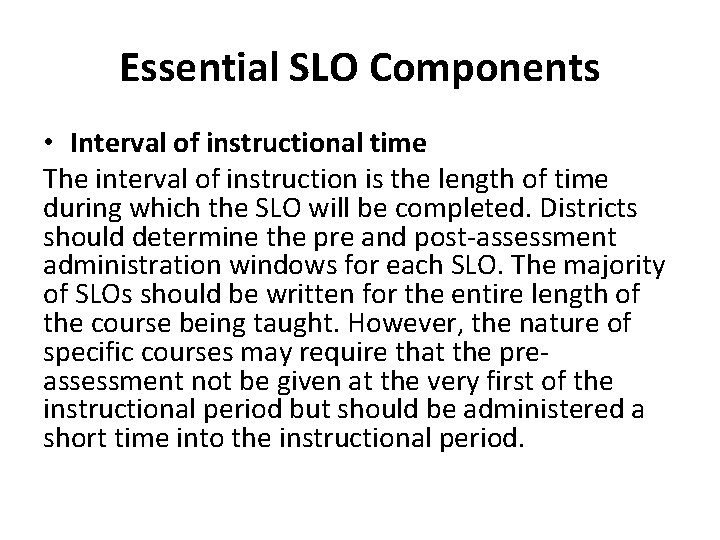 Essential SLO Components • Interval of instructional time The interval of instruction is the