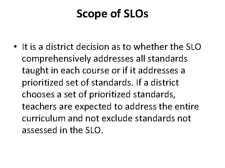 Scope of SLOs • It is a district decision as to whether the SLO