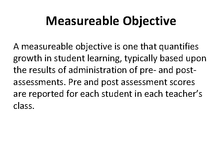 Measureable Objective A measureable objective is one that quantifies growth in student learning, typically