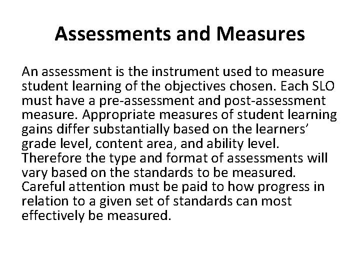 Assessments and Measures An assessment is the instrument used to measure student learning of