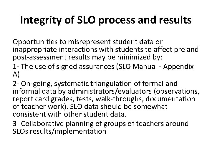 Integrity of SLO process and results Opportunities to misrepresent student data or inappropriate interactions