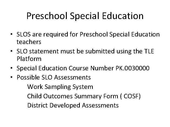 Preschool Special Education • SLOS are required for Preschool Special Education teachers • SLO