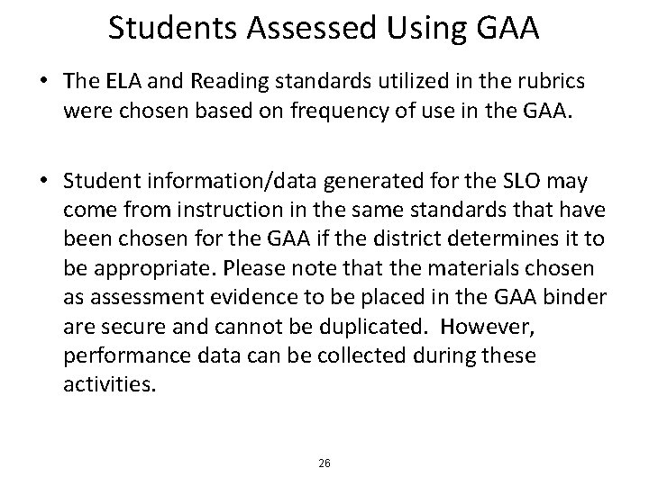 Students Assessed Using GAA • The ELA and Reading standards utilized in the rubrics