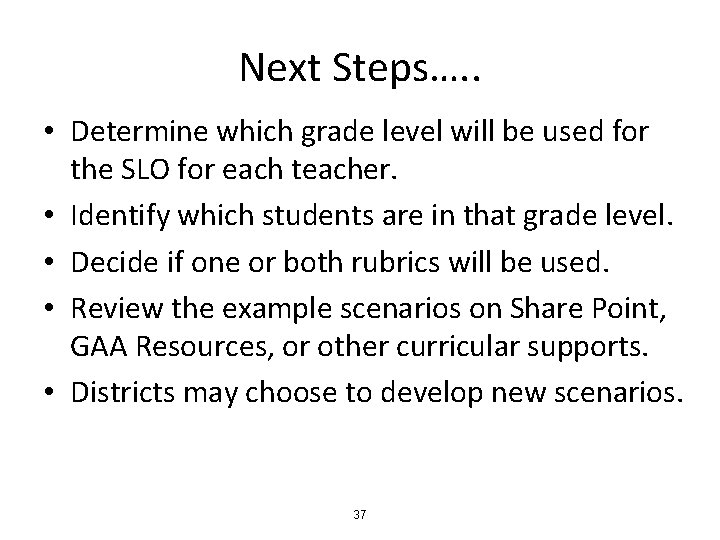 Next Steps…. . • Determine which grade level will be used for the SLO