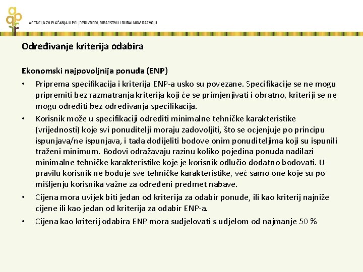 Određivanje kriterija odabira Ekonomski najpovoljnija ponuda (ENP) • Priprema specifikacija i kriterija ENP-a usko