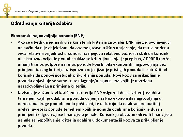 Određivanje kriterija odabira Ekonomski najpovoljnija ponuda (ENP) • Ako se utvrdi da jedan ili