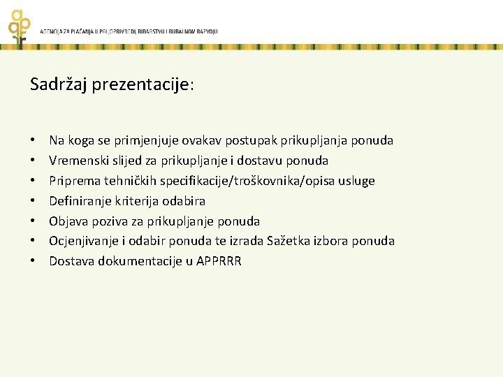 Sadržaj prezentacije: • • Na koga se primjenjuje ovakav postupak prikupljanja ponuda Vremenski slijed