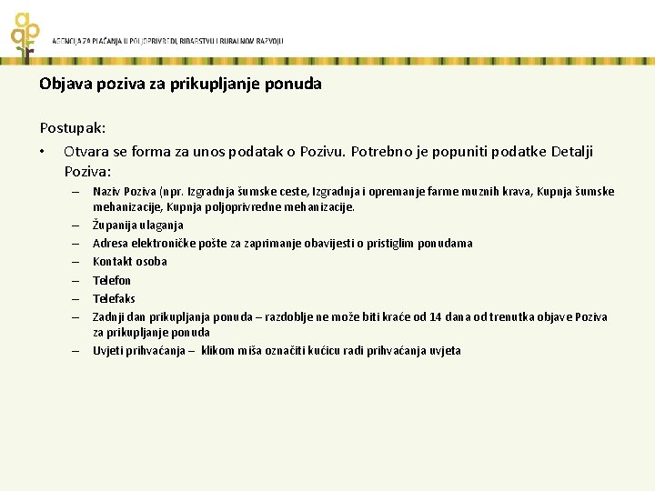 Objava poziva za prikupljanje ponuda Postupak: • Otvara se forma za unos podatak o