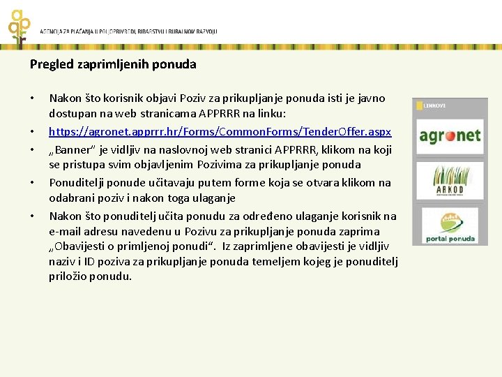 Pregled zaprimljenih ponuda • • • Nakon što korisnik objavi Poziv za prikupljanje ponuda