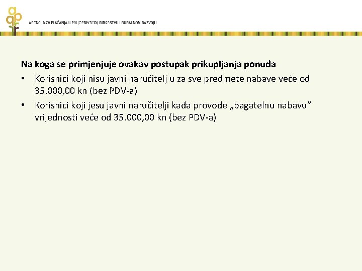 Na koga se primjenjuje ovakav postupak prikupljanja ponuda • Korisnici koji nisu javni naručitelj