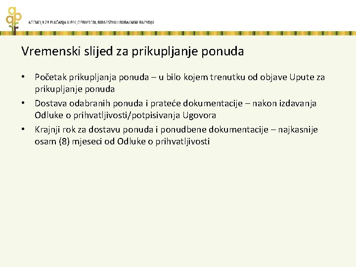 Vremenski slijed za prikupljanje ponuda • Početak prikupljanja ponuda – u bilo kojem trenutku