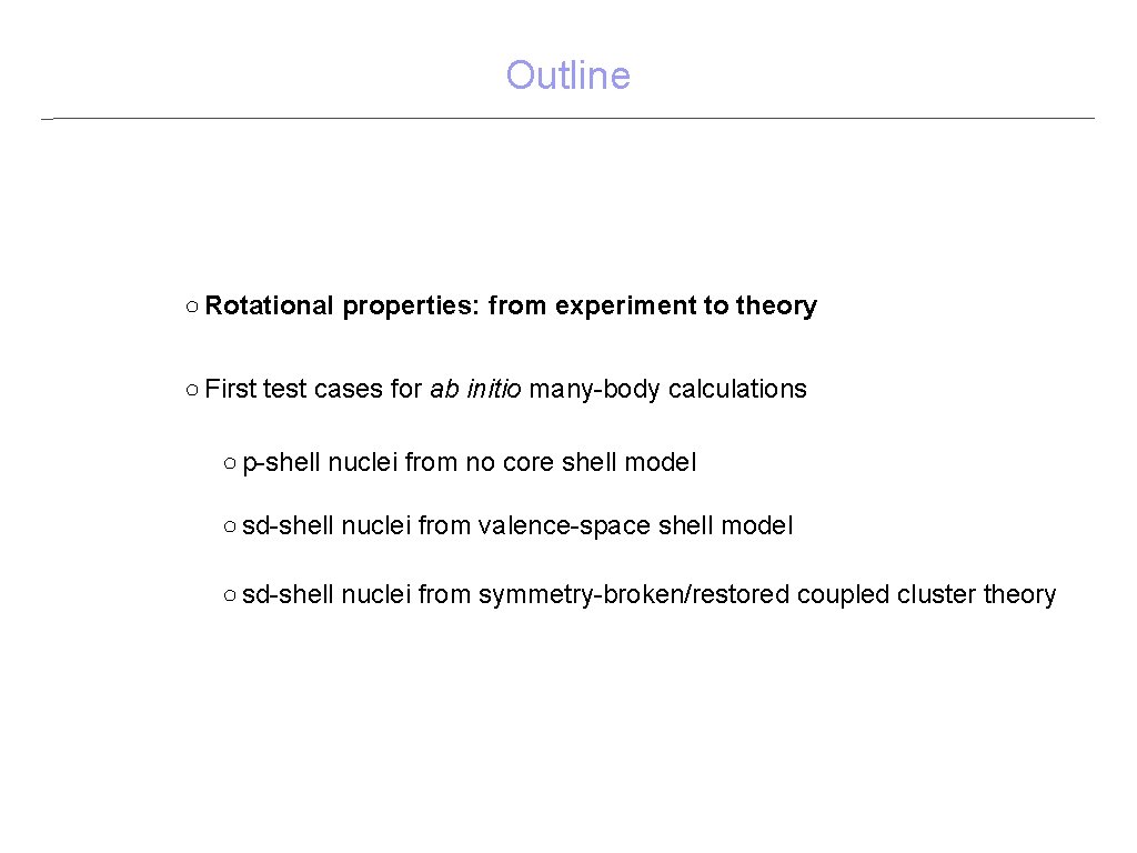 Outline ○ Rotational properties: from experiment to theory ○ First test cases for ab