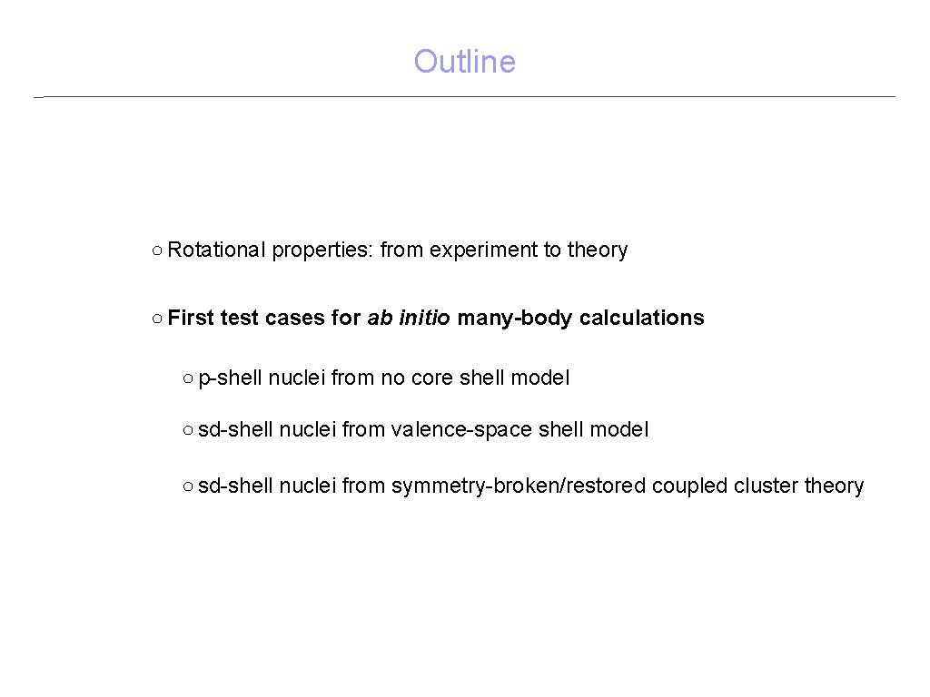 Outline ○ Rotational properties: from experiment to theory ○ First test cases for ab