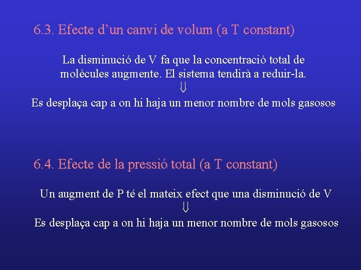 6. 3. Efecte d’un canvi de volum (a T constant) La disminució de V