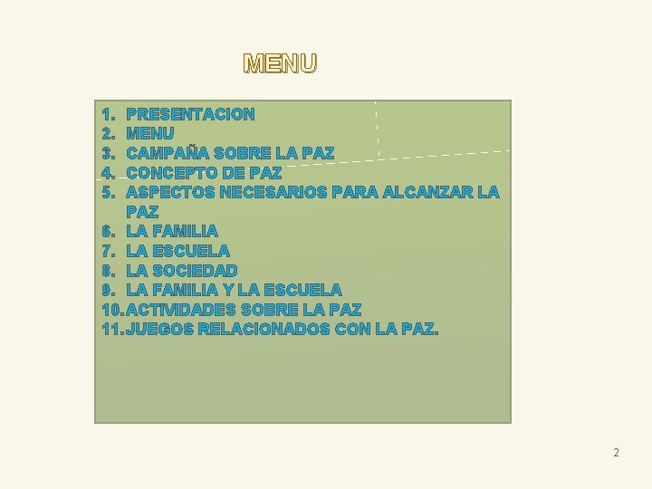 MENU 1. 2. 3. 4. 5. PRESENTACION MENU CAMPAÑA SOBRE LA PAZ CONCEPTO DE