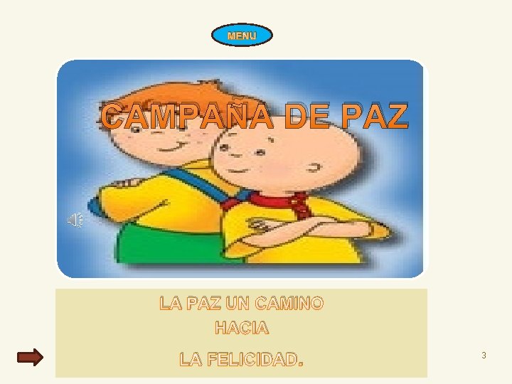 MENU CAMPAÑA DE PAZ LA PAZ UN CAMINO HACIA LA FELICIDAD. 3 