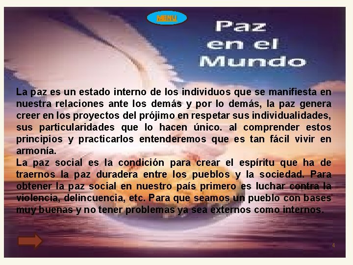 MENU La paz es un estado interno de los individuos que se manifiesta en