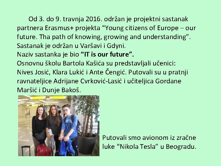 Od 3. do 9. travnja 2016. održan je projektni sastanak partnera Erasmus+ projekta “Young