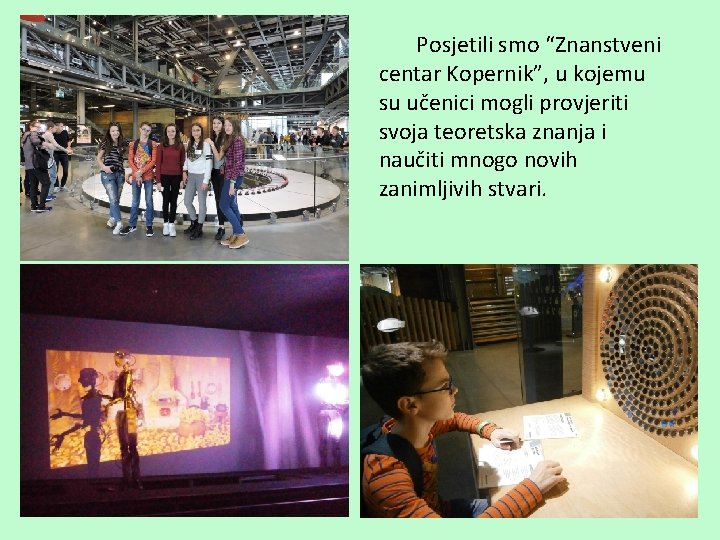 Posjetili smo “Znanstveni centar Kopernik”, u kojemu su učenici mogli provjeriti svoja teoretska znanja