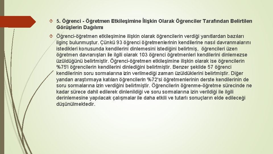  5. Öğrenci - Öğretmen Etkileşimine İlişkin Olarak Öğrenciler Tarafından Belirtilen Görüşlerin Dağılımı Öğrenci-öğretmen