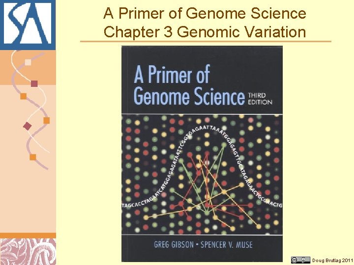 A Primer of Genome Science Chapter 3 Genomic Variation Doug Brutlag 2011 