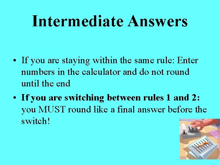 Intermediate Answers • If you are staying within the same rule: Enter numbers in