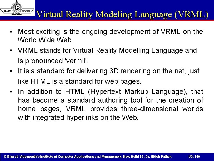 Virtual Reality Modeling Language (VRML) • Most exciting is the ongoing development of VRML