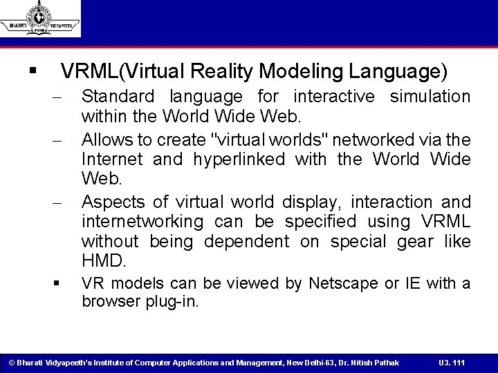§ VRML(Virtual Reality Modeling Language) - § Standard language for interactive simulation within the