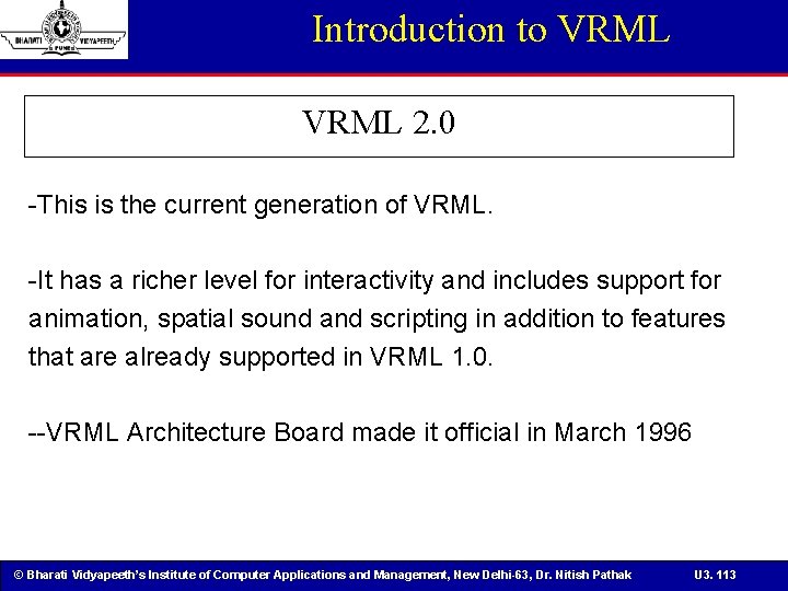 Introduction to VRML 2. 0 -This is the current generation of VRML. -It has