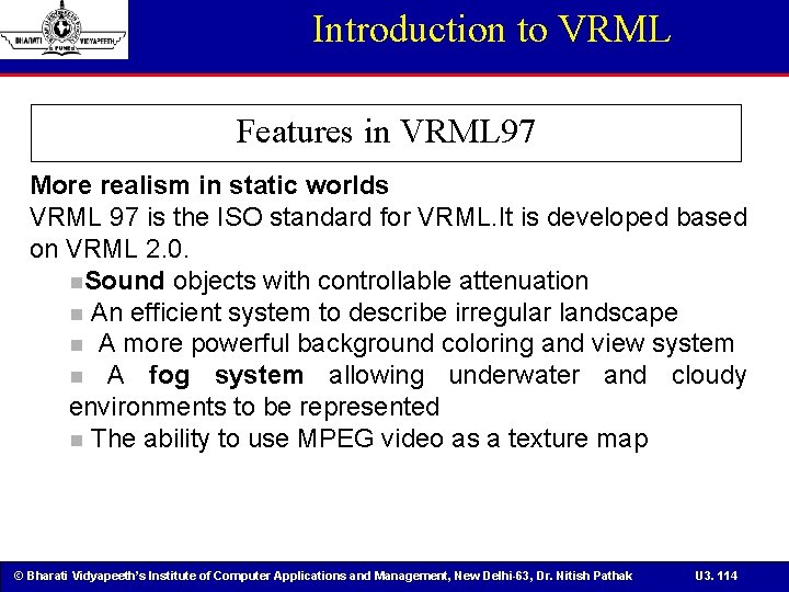 Introduction to VRML Features in VRML 97 More realism in static worlds VRML 97