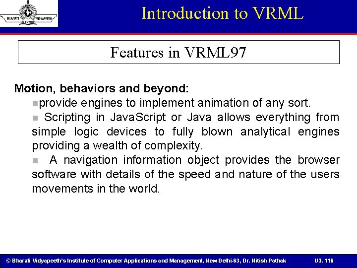 Introduction to VRML Features in VRML 97 Motion, behaviors and beyond: nprovide engines to