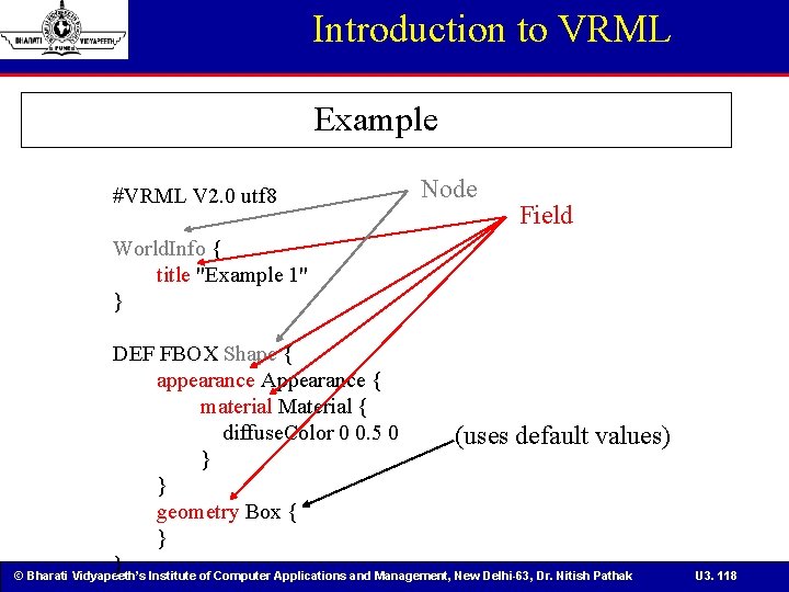 Introduction to VRML Example #VRML V 2. 0 utf 8 Node Field World. Info