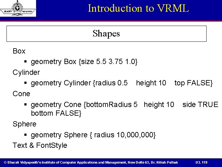Introduction to VRML Shapes Box § geometry Box {size 5. 5 3. 75 1.