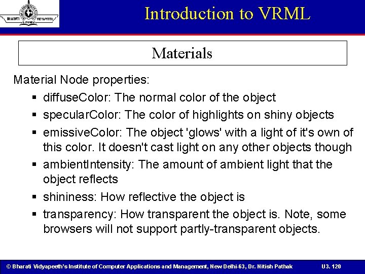 Introduction to VRML Materials Material Node properties: § diffuse. Color: The normal color of