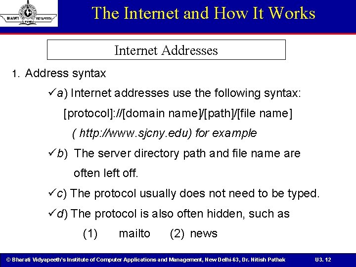 The Internet and How It Works Internet Addresses 1. Address syntax üa) Internet addresses