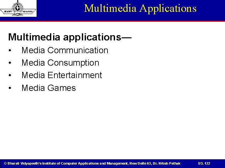 Multimedia Applications Multimedia applications— • • Media Communication Media Consumption Media Entertainment Media Games