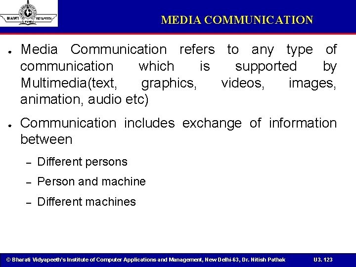 MEDIA COMMUNICATION ● ● Media Communication refers to any type of communication which is
