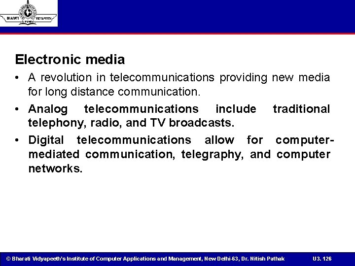 Electronic media • A revolution in telecommunications providing new media for long distance communication.